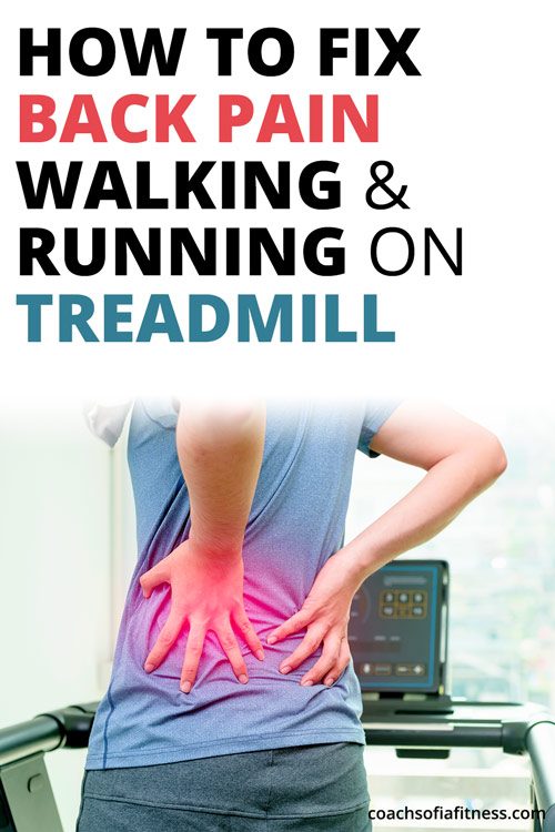 5 Techniques To Stop Back Pain When Walking On Treadmill Coach Sofia Fitness